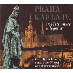 Praha Karla IV. - Pověsti, mýty a legendy (B. Rösner, H. Maciuchová, O. Brousek st.)