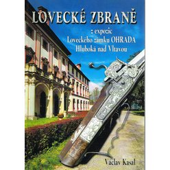 Václav Kasal - Lovecké zbraně z expozic Loveckého zámku Ohrada
