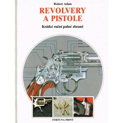 Robet Adam - Revolvery a pistole - Krátké ruční palné zbraně
