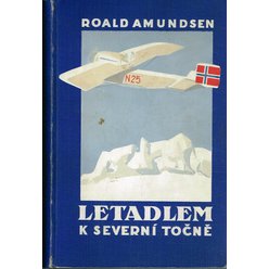Roald Amundsen - Letadlem k Severní točně