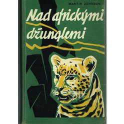 Martin Johnson - Nad Africkými džunglemi