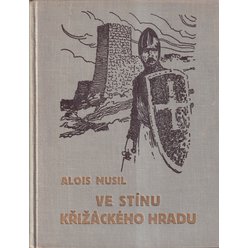 Alois Musil - Ve stínu křižáckého hradu