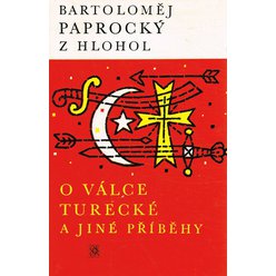 Bartoloměj Paprocký z Hlohol - O válce turecké a jiné příběhy