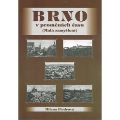 Milena Flodrová - Brno v proměnách času: Malá zamyšlení