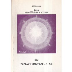 Jiří Vacek - Řada nejvyšší jóga a mystika - Zázraky meditace - 1. díl