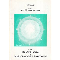 Jiří Vacek - Řada nejvyšší jóga a mystika - Mantra Jóga a o mistrovství a žákovství