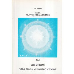 Jiří Vacek - Řada nejvyšší jóga a mystika - Uzel vědomí věda sebe si vědomého vědomí