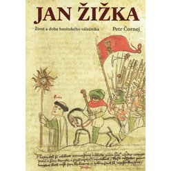 Petr Čornej - Jan Žižka: Život a doba husitského válečníka