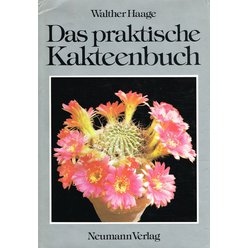 Walther Haage - Das praktische Kakteenbuch