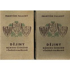 František Palacký - Dějiny národu českého v Čechách a na Moravě (2 svazky)