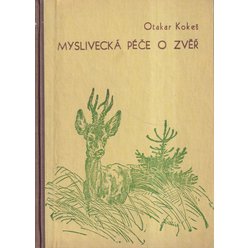Otakar Kokeš - Myslivecká péče o zvěř