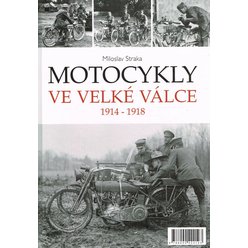 Miloslav Straka - Motocykly ve velké válce 1914-1918