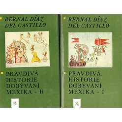 Bernal Díaz del Castillo - Pravdivá historie dobývání Mexika I a II (2 svazky)