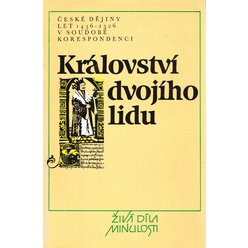 Království dvojího lidu - České dějiny let 1436 -1526 v soudobé korespondenci
