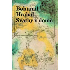 Bohumil Hrabal - Svatby v domě