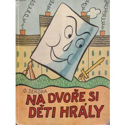 Ondřej Sekora - Na dvoře si děti hrály Ondřej Sekora - Na dvoře si děti hrály