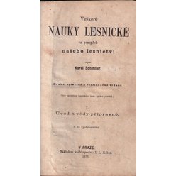 Karel Schindler - Veškeré nauky lesnické ve prospěch našeho lesnictví (r. 1865 - 1876) - I. - V. díl