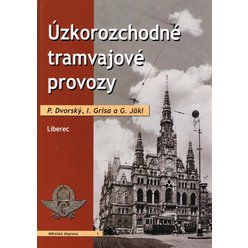 P. Dvorský, I. Grisa, G. Jäkl - Úzkorozchodné tramvajové provozy