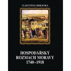 Vlastivěda moravská - Hospodářský rozmach Moravy 1740-1918
