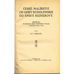 K. V. Herain - České malířství od doby Rudolfinské do smrti Reinerovy