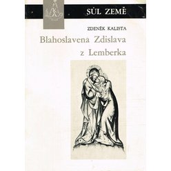 Zdeněk Kalista - Blahoslavená Zdislava z Lemberka