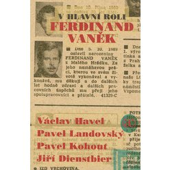 Václav Havel, Pavel Landovský, Pavel Kohout, Jiří Dienstbier - V hlavní roli Ferdinand Vaněk