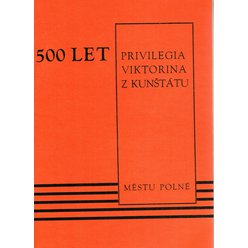 500 let Privilegia Viktorina z Kunštátu