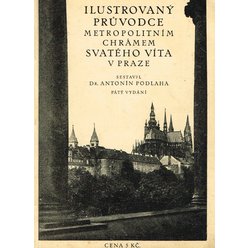 Dr. Antonín Podlaha - Ilustrovaný průvodce metropolitním chrámem svatého Víta v Praze (1929)