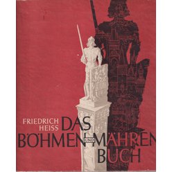 Friedrich Heiss - Das Böhmen und Mähren Buch - Volkskampf und Reichsraum