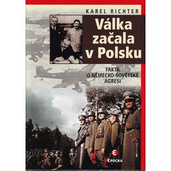 Karel Richter - Válka začala v polsku - Fakta o německo - sovětské agresi