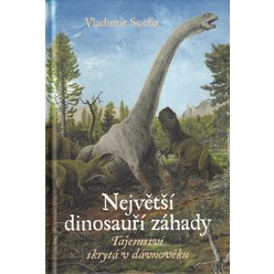 Vladimír Socha - Největší dinosauří záhady - Tajemství skrytá v dávnověku (+ originální kresba ilustrátora)