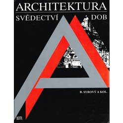 B. Syrový a kol. - Architektura, svědectví dob. Přehled vývoje stavitelství a architektury
