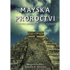 Mayská proroctví - Odkrývání tajemství ztracené civilizace