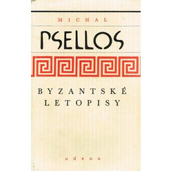 Michal Psellos - Byzantské letopisy