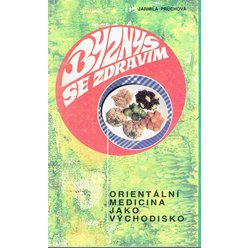 Jarmila Průchová - Byznys se zdravím Orientální medicína jako východisko