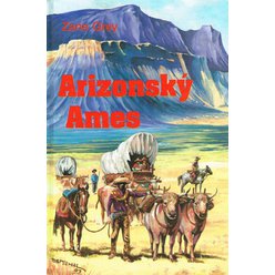 Zane Grey - Arizonský Ames