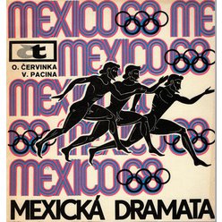 O.Červinka, V. Pacina - Mexiko 68 - Mexická dramata