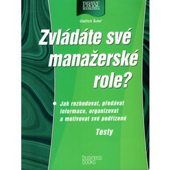 Oldřich Šuleř - Zvládáte své manažerské role? - Jak rozhodovat, předávat informace, organizovat a motivovat své podřízené