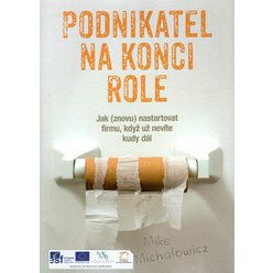 Mike Michalowicz - Podnikatel na konci role - Jak (znovu) nastartovat firmu, když už nevíte kudy dál