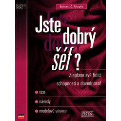 Emmet C.Murohy - Jste dobrý šéf? - Zlepšete své řídící schopnosti a dovednosti!