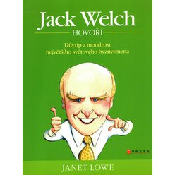 Janet Lowe - Jack Welch hovoří - Důvtip a moudrost největšího světového byznysmena
