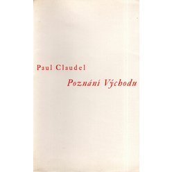Paul Claudel - Poznání Východu