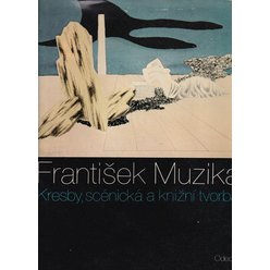 František Muzika - Kresby, scénická a knižní tvorba