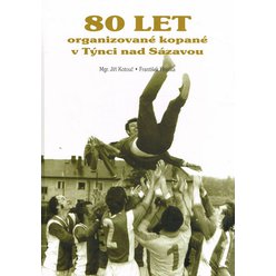80 let organizované kopané v Týnci nad Sázavou