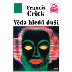 Francis Crick - Věda hledá duši